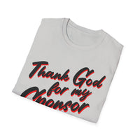 Thank God For My Sponsor Unisex T-Shirt,