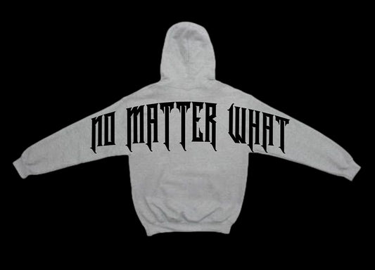 Gray hoodie with 'NO MATTER WHAT' text on a black background