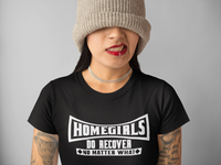 Women's-HOMEGIRLS DO RECOVER- Unisex T-Shirt