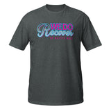 Women's-WE DO RECOVER (Pink/teal blue) Unisex T-Shirt