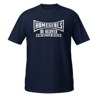 HOMEGIRLS DO RECOVER- Unisex T-Shirt